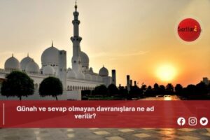 Günah ve sevap olmayan davranışlara ne ad verilir?