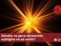 Gündüz ve gece sürelerinin eşitliğine ne ad verilir?