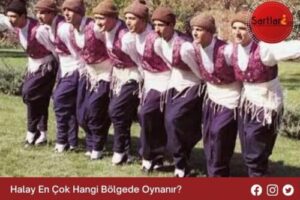 Halay En Çok Hangi Bölgede Oynanır