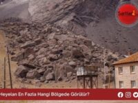 Heyelan En Fazla Hangi Bölgede Görülür