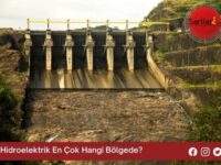 Hidroelektrik En Çok Hangi Bölgede