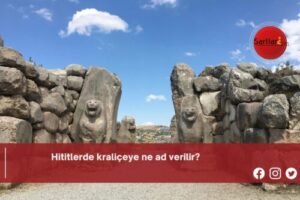 Hititlerde kraliçeye ne ad verilir?