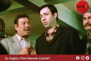 Üç Kağıtçı Filmi Nerede Çekildi