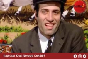 Kapıcılar Kralı Nerede Çekildi