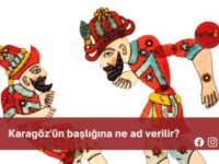 Karagöz’ün başlığına ne ad verilir?