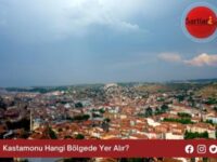 Kastamonu Hangi Bölgede Yer Alır