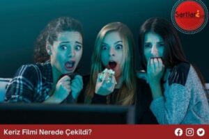 Keriz Filmi Nerede Çekildi