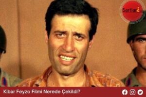 Kibar Feyzo Filmi Nerede Çekildi