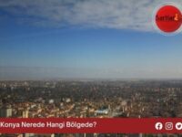 Konya Nerede Hangi Bölgede