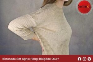 Koronada Sırt Ağrısı Hangi Bölgede Olur