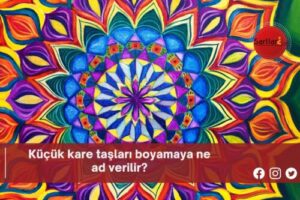 Küçük kare taşları boyamaya ne ad verilir?