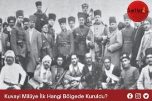 Kuvayi Milliye İlk Hangi Bölgede Kuruldu