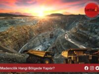 Madencilik Hangi Bölgede Yapılır