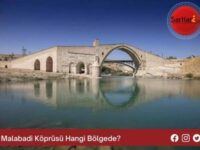 Malabadi Köprüsü Hangi Bölgede