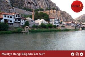 Malatya Hangi Bölgede Yer Alır