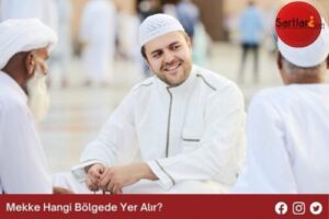 Mekke Hangi Bölgede Yer Alır