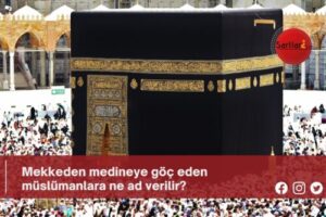 Mekkeden medineye göç eden müslümanlara ne ad verilir?