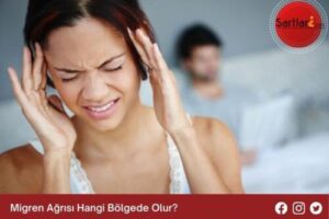 Migren Ağrısı Hangi Bölgede Olur