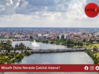 Misafir Dizisi Nerede Çekildi Adana