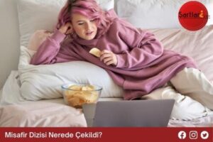 Misafir Dizisi Nerede Çekildi