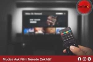 Mucize Aşk Filmi Nerede Çekildi