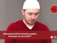 Namazda belirli yerlerde ayakta durmaya ne ad verilir?