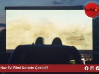 Naz Evi Filmi Nerede Çekildi