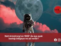 Neil Armstrong’un 1969’ da aya ayak bastığı bölgeye ne ad verilir?