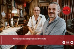 Ney çalan sanatçıya ne ad verilir?