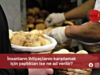 İnsanların ihtiyaçlarını karşılamak için yaptıkları ise ne ad verilir?