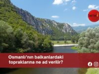 Osmanlı’nın balkanlardaki topraklarına ne ad verilir?