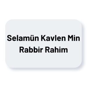 Selamün Kavlen Min Rabbir Rahim