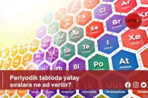 Periyodik tabloda yatay sıralara ne ad verilir?