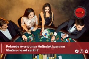 Pokerde oyuncunun önündeki paranın tümüne ne ad verilir?