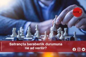 Satrançta beraberlik durumuna ne ad verilir?