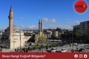 Sivas Hangi Coğrafi Bölgede