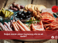 Soğuk olarak yenen haşlanmış ete ne ad verilir?