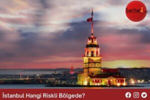 İstanbul Hangi Riskli Bölgede