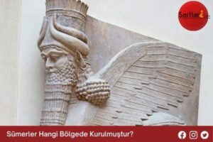 Sümerler Hangi Bölgede Kurulmuştur