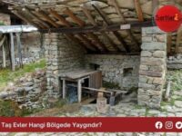 Taş Evler Hangi Bölgede Yaygındır