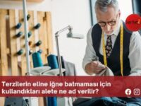 Terzilerin eline iğne batmaması için kullandıkları alete ne ad verilir?