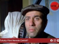 Tokatçı Filmi Nerede Çekildi