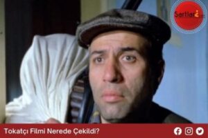 Tokatçı Filmi Nerede Çekildi