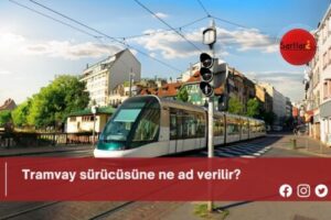 Tramvay sürücüsüne ne ad verilir?