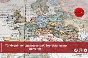 Türkiyenin Avrupa kıtasındaki topraklarına ne ad verilir?