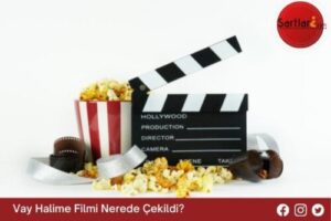 Vay Halime Filmi Nerede Çekildi