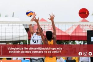 Voleybolda file yüksekliğindeki topa elle etkili bir biçimde vurmaya ne ad verilir?