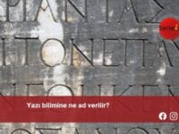 Yazı bilimine ne ad verilir?