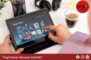 Yeşil Deniz Nerede Çekildi