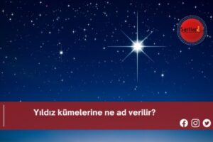 Yıldız kümelerine ne ad verilir?